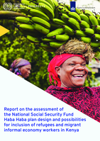 Report on the assessment of the National Social Security Fund Haba Haba plan design and possibilities for inclusion of refugees and migrant informal economy workers in Kenya