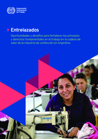 Entrelazados: oportunidades y desafíos para fortalecer los principios y derechos fundamentales en el trabajo en la cadena de valor de la industria de confección en Argentina
