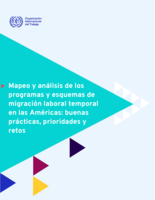 Mapeo y análisis de los programas y esquemas de migración laboral temporal en las Américas: buenas prácticas, prioridades y retos