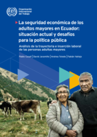 La seguridad económica de los adultos mayores en Ecuador: situación actual y desafíos para la política pública : análisis de la trayectoria e inserción laboral de las personas adultas mayores
