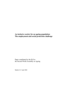 An inclusive society for an ageing population: the employment and social challenge : paper contributed by the ILO to the Second World Assembly on Aging, Madrid, 8-12 April 2002