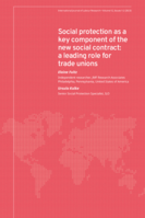 Social protection as a key component of the new social contract: a leading role for trade unions