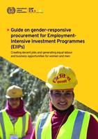 Guide on gender-responsive procurement for Employment-Intensive Investment Programmes (EIIPs): creating decent jobs and generating equal labour and business opportunities for women and men