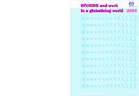 HIV/AIDS and work in a globalizing world 2005