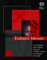 Enfance blessée: l'utilisation des enfants dans les conflits armés en Afrique Centrale