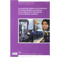 Las prácticas óptimas en los sistemas de trabajo flexible y sus efectos en la calidad de la vida laboral en las industrias químicas: informe para el debate de la Reunión tripartita sobre las prácticas óptimas en los sistemas de trabajo flexible y sus efectos en la calidad de la vida laboral en las industrias químicas