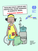 Tackling child labour and protecting young workers in domestic work: a resource manual