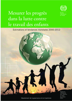 Mesurer les progrès dans la lutte contre le travail des enfants: estimations et tendances mondiales 2000-2012