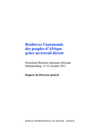Renforcer l'autonomie des peuples d'Afrique grâce au travail décent: rapport du Directeur général, douzième réunion régionale africaine, Johannesburg, 11-14 octobre 2011