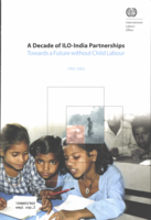 A decade of ILO-India partnerships: towards a future without child labour (1992-2002)