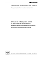 El futuro del trabajo y de la calidad en la sociedad de la información: el sector de los medios de comunicación, la cultura y las industrias gráficas ; Informe para el debate de la Reunión tripartita sobre el futuro del trabajo y de la calidad en la sociedad de la información: el sector de los medios de comunicación, la cultura y las industrias gráficas, Ginebra 2004