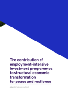 The contribution of employment-intensive investment programmes to structural economic transformation for peace and resilience