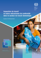Inspection du travail et autres mécanismes de conformité dans le secteur du travail domestique: guide d’introduction