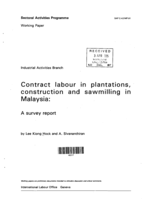 Contract labour in plantations, construction and sawmilling in Malaysia: a survey report