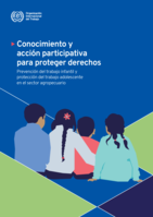 Conocimiento y acción participativa para proteger derechos: prevención del trabajo infantil y protección del trabajo adolescente en el sector agropecuario