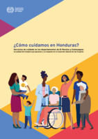 ¿Cómo cuidamosen Honduras?: servicios de cuidado en los departamentos de El Paraíso y Comayagua : la calidad del empleo que generan y su impacto en la inserción laboral de las mujeres