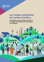 Los riesgos ambientales del cambio climático: su impacto para el empleo decente y el trabajo de cuidados de las mujeres en Honduras