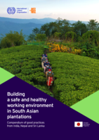 Building a safe and healthy working environment in South Asian plantations: compendium of good practices from India, Nepal and Sri Lanka