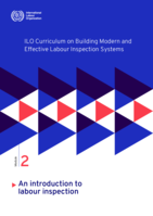 ILO curriculum on building modern and effective labour inspection systems: Module 2, An introduction to labour inspection