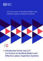 ILO curriculum on building modern and effective labour inspection systems: Module 0, Introduction to the new ILO curriculum on building modern and effective labour inspection systems