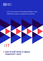 ILO curriculum on building modern and effective labour inspection systems: Module 17, Use of soft skills in labour inspectors’ work