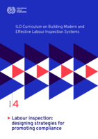 ILO curriculum on building modern and effective labour inspection systems: Module 4, Labour inspection: designing strategies for promoting compliance