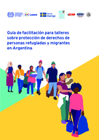 Guía de facilitación para talleres sobre protección de derechos de personas refugiadas y migrantes en Argentina