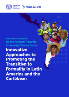 Background guide for the Regional Tripartite Knowledge Sharing Forum: innovative approaches to promoting the transition to formality in Latin America and the Caribbean