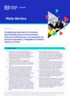Competencias laborales sin fronteras: oportunidades para el reconocimiento mutuo de certificaciones y la integración de personas migrantes y refugiadas en América Latina y el Caribe: nota técnica