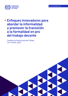 Enfoques innovadores para abordar la informalidad y promover la transición a la formalidad en pro del trabajo decente