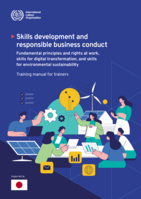 Skills development and responsible business conduct: fundamental principles and rights at work, skills for digital transformation, and skills for environmental sustainability: training manual for trainers