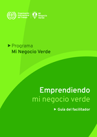 Emprendiendo mi negocio verde: guía del facilitador