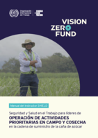 Seguridad y salud en el trabajo para líderes de operación de actividades prioritarias en campo y cosecha en la cadena de suministro de la caña de azúcar: Manual del instructor SHIELD