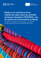 Étude sur le commerce et les chaînes de valeur dans les activités porteuses d’emplois (TRAVERA): cas du secteur de la bonneterie au Maroc