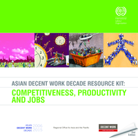Asian decent work decade resource kit: competitiveness, productivity and jobs