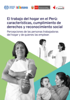 El trabajo del hogar en el Perú: características, cumplimiento de derechos y reconocimiento social: percepciones de las personas trabajadoras del hogar y de quienes las emplean