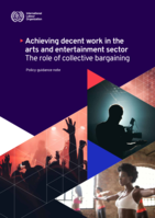 Achieving decent work in the arts and entertainment sector: the role of collective bargaining : policy guidance note