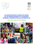 Las necesidades de cuidado de niños de los trabajadores de la economía informal atendidas por las cooperativas: una iniciativa conjunta de la OIT y WIEGO