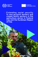 Extending social security to own-account workers and unpaid family workers in the agriculture sector in Federal Iraq and the Kurdistan Region of Iraq