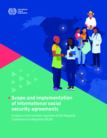 Scope and implementation of international social security agreements : analysis in the member countries of the Regional Conference on Migration (RCM)