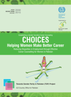 Establishing a gender sensitive career counselling: choices : helping women make better career : reducing disparities in employment through effective career counselling for women in Pakistan