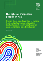 The rights of indigenous peoples in Asia: human rights-based overview of national legal and policy frameworks against the backdrop of country strategies for development and poverty reduction