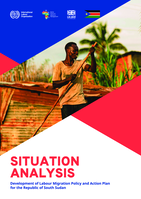 Situation analysis: development of labour migration policy and action plan for the Republic of South Sudan