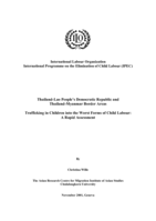 Thailand-Lao People's Democratic Republic and Thailand-Myanmar Border Areas: trafficking in children into the worst forms of child labour : a rapid assessment