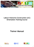 Labour-Intensive Construction (LIC) orientation training course: Trainer manual
