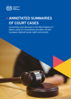 Annotated summaries of court cases concerning court decisions in the field of labour relations using ILO Conventions and other UN and European regional human rights instruments