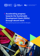 Accelerating progress towards the Sustainable Development Goals (SDGs) through decent work: SDG monitoring and country profile for Mongolia