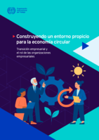 Construyendo un entorno propicio para la economía circular: transición empresarial y el rol de las organizaciones empresariales 