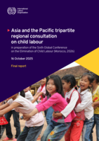 Asia and the Pacific tripartite regional consultation on child labour: in preparation of the Sixth Global Conference on the Elimination of Child Labour (Morocco, 2026) : final report