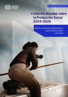 Informe mundial sobre la protección social 2024-2026: Informe regional complementario para América Latina y el Caribe